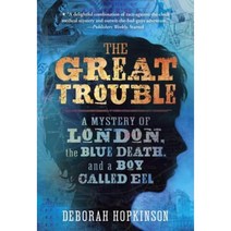 The Great Trouble: A Mystery of London the Blue Death and a Boy Called Eel Paperback, Yearling Books