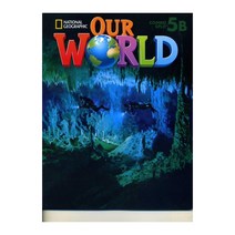 OUR WORLD 5B with CD-ROM Audio CD, NATIONAL GEOGRAPHIC SOCIETY