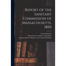 (영문도서) Report of the Sanitary Commission of Massachusetts 1850 [electronic Resource] Paperback, Legare Street Press, English, 9781014612588