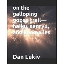 (영문도서) on the galloping goose trail-haiku senryu and anomalies Paperback, Independently Published, English, 9798817245332