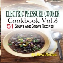 Paperback Electric Pressure Cooker Cookbook: Vol.3 51 Electric Pressure Cooker Soups And Stews Reci, 1