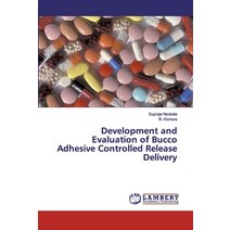 Development and Evaluation of Bucco Adhesive Controlled Release Delivery Paperback, LAP Lambert Academic Publishing