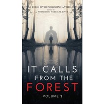 It Calls From The Forest: Volume Two - More Terrifying Tales From The Woods Hardcover, Eerie River Publishing