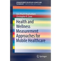 (영문도서) Health and Wellness Measurement Approaches for Mobile Healthcare Paperback, Springer, English, 9783030015565