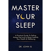 Master Your Sleep: A Practical Guide to Falling Asleep Fast and to Boost Instantly Your Health & Wel... Paperback, Independently Published, English, 9798701592351