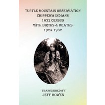 Turtle Mountain Reservation Chippewa Indians 1932 Census: with Births & Deaths 1924-1932 Paperback, Native Study LLC