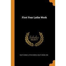 (영문도서) First Year Lathe Work Paperback, Franklin Classics Trade Press, English, 9780344017421