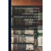 (영문도서) Lighting Ancestral Lamps. A Genealogical History of the Bunn and Related Families. Paperback, Hassell Street Press, English, 9781015137400