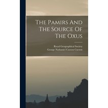 (영문도서) The Pamirs And The Source Of The Oxus Hardcover, Legare Street Press, English, 9781015980259