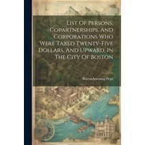 (영문도서) List Of Persons Copartnerships And Corporations Who Were Taxed Twenty-five Dollars And Upw... Paperback, Legare Street Press, English, 9781021602039