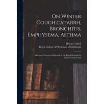 (영문도서) On Winter Cough catarrh Bronchitis Emphysema Asthma: a Course of Lectures Delivered at th... Paperback, Legare Street Press, English, 9781015016330