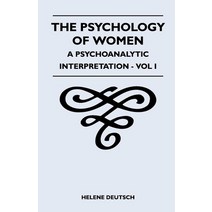 (영문도서) The Psychology Of Women - A Psychoanalytic Interpretation - Vol I: A Psychoanalytic Interpret... Hardcover, Thompson Press, English, 9781446513873