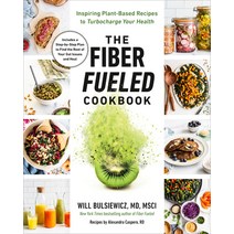 (영문도서) The Fiber Fueled Cookbook: Inspiring Plant-Based Recipes to Turbocharge Your Health Paperback, Avery Publishing Group