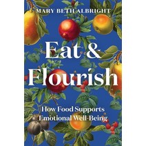 (영문도서) Eat & Flourish: How Food Supports Emotional Well-Being Hardcover, Countryman Press, English, 9781682686904