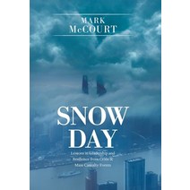 (영문도서) Snow Day: Lessons in Leadership and Resilience from Crisis & Mass Casualty Events Hardcover, Xlibris Us, English, 9781664178816