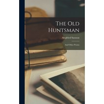(영문도서) The Old Huntsman: And Other Poems Hardcover, Legare Street Press