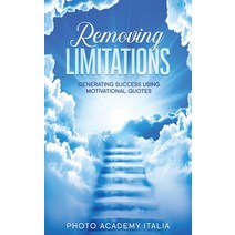 (영문도서) Removing Limitations: Generating Success Using Motivational Quotes Hardcover, Photo Academy Italia, English, 9781803125138