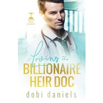 (영문도서) Loving the Billionaire Heir Doc: A sweet enemies-to-lovers doctor billionaire romance Paperback, Luxhaven Publishing, English, 9781958987001