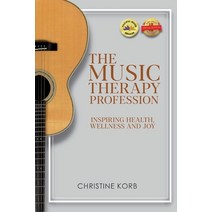 (영문도서) The Music Therapy Profession: Inspiring Health Wellness and Joy Paperback, Pageturner, Press and Media, English, 9781643763040