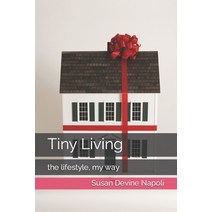 (영문도서) Tiny Living: the lifestyle my way Paperback, Independently Published, English, 9798848366563
