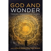 (영문도서) God and Wonder: Theology Imagination and the Arts Hardcover, Cascade Books, English, 9781666709681