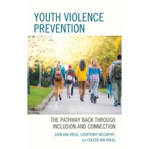 (영문도서) Youth Violence Prevention: The Pathway Back through Inclusion and Connection Paperback, Rowman & Littlefield Publis..., English, 9781475862669