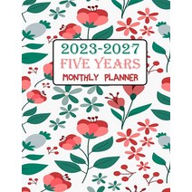 5 Years Monthly Planner 2023-2027: Floral Cover: With Monthly & Weekly Large Schedule Organizer With