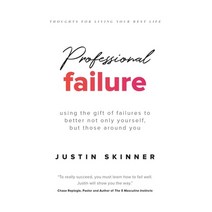 (영문도서) Professional Failure: Using the Gift of Failures to Better Not Only Yourself but Those Aroun... Hardcover, Justin Skinner, English, 9781957048215