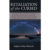 (영문도서) Retaliation of The Cursed: A Historical Investigation of The Origins of Worship World Religi... Hardcover, FriesenPress, English, 9781039113664