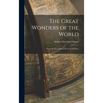 (영문도서) The Great Wonders of the World; From the Pyramids to the Crystal Palace Hardcover, Legare Street Press, English, 9781018257334