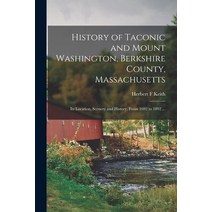 (영문도서) History of Taconic and Mount Washington Berkshire County Massachusetts: Its Location Scene... Paperback, Legare Street Press, English, 9781013736186