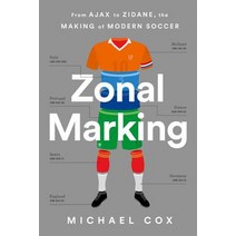 Zonal Marking: From Ajax to Zidane the Making of Modern Soccer Paperback, Bold Type Books