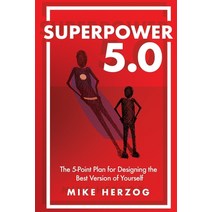 Superpower 5.0: The 5-Point Plan for Designing the Best Version of Yourself Paperback, Someritus LLC