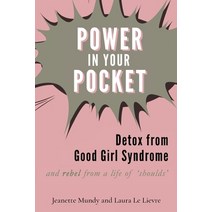 Power in Your Pocket: Detox from Good Girl Syndrome Paperback, Publicious Pty Ltd