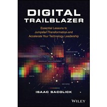 Digital Trailblazer: Essential Lessons to Jumpstart Transformation and Accelerate Your Technology Le