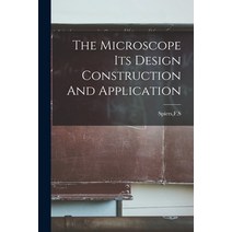 (영문도서) The Microscope Its Design Construction And Application Paperback, Legare Street Press, English, 9781019274699