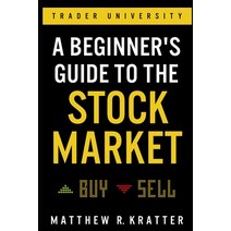 A Beginner's Guide to the Stock Market:Everything You Need to Start Making Money Today, Independently Published