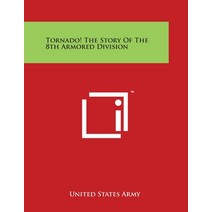 (영문도서) Tornado! The Story Of The 8th Armored Division Paperback, Literary Licensing, LLC, English, 9781258055912