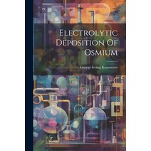(영문도서) Electrolytic Deposition Of Osmium Paperback, Legare Street Press, English, 9781021367471