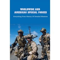 (영문도서) Worldwide And American Special Forces: Everything From History Of Detailed Missions: What Did... Paperback, Independently Published, English, 9798539316792