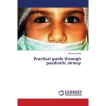 Practical guide through paediatric airway Paperback, LAP Lambert Academic Publis...