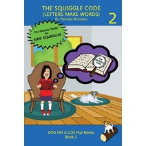 The Squiggle Code (Letters Make Words): Learn to Read: Simple Fun and Effective Activities for New... Paperback, Dog on a Log Books