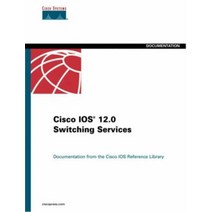 Cisco Ios 12.0 Switching Services (The Cisco Ios Reference Library), Cisco Ios 12.0 Switching Ser.., Cisco System(저),Cisco System, Cisco System