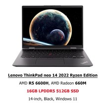 노트북 2022 Lenovo 노트북 ThinkPad neo 14 Ryzen R76800HR56600H AMD 680M660M 16G LPDDR5 512G1T SSD 인, 한개옵션5, 한개옵션4, 한개옵션3, 한개옵션2, 01 미국, 01 R5 6600H 16G 512G