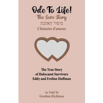 Ode To Life!: The Love Story of Holocaust Survivors Eddy and Eveline Hoffman Paperback, Five Birds Publishing, English, 9780982992685