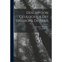 (영문도서) Description Géologique Des Environs De Paris Paperback, Legare Street Press, English, 9781017635720