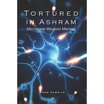 (영문도서) Tortured in Ashram: Microwave weapon menace Paperback, Paper True Ltd., English, 9781919615875