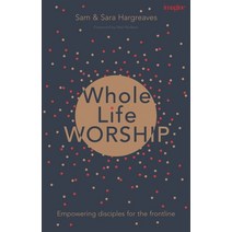 Whole Life Worship: Empowering Disciples For The Frontline Paperback, IVP