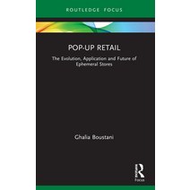 (영문도서) Pop-Up Retail: The Evolution Application and Future of Ephemeral Stores Paperback, Routledge, English, 9780367628550