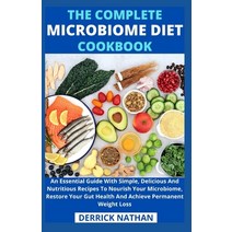 The Complete Microbiome Diet Cookbook: An Essential Guide With Simple Delicious And Nutritious Reci... Paperback, Independently Published, English, 9798740103235